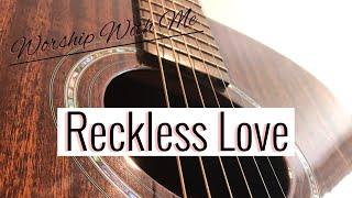 WORSHIP WITH ME: Reckless Love - Cory Asbury | Emma Bauer