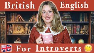 English for INTROVERTS 🫖 | Your Personality  | British English 