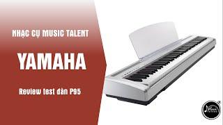 Yamaha P95 review ( Sound Check ) || Music Talent