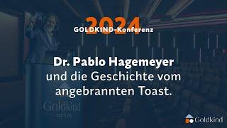 Dr. Pablo Hagemeyer und die Geschichte vom angebrannten Toast - GOLDKIND-Konferenz 2024