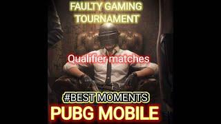 #Best moments OF Group:A Qualified round| Faulty Gaming Tournament|PUBG MOBILE