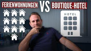 10 Ferienwohnungen vs. 1 Boutique Hotel - Was macht mehr Sinn?