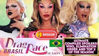 DRAG RACE BRASIL SEASON 2 ‼️UPADATE SPOILERS‼️ WINS, ELIMINATION ORDER AND TOP 2 OF THE SEASON!