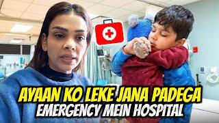 Ayaan Ko Leke Jana Padega Emergency Mein Hospital