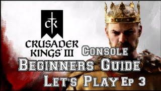 Crusader kings 3 Beginner's Guide Let's Play Console Ep 3