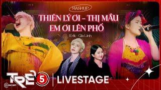 Mashup: Thiên Lý Ơi x Em Ơi Lên Phố x Thị Mầu - Erik & Sinh viên Gia Linh | TRẺ CONCERT