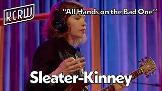 Sleater-Kinney - All Hands on the Bad One (Live on KCRW)