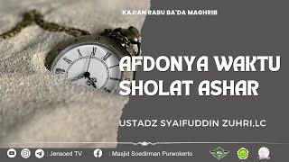 Afdolnya Waktu Sholat Ashar | Ustadz Syaifuddin Zuhri,Lc