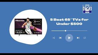 5 Best 65″ TVs for Under $500