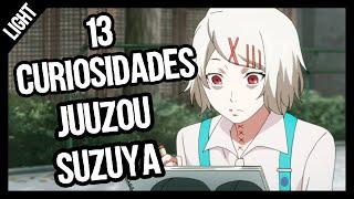 13 CURIOSIDADES de JUUZOU SUZUYA | "TOKYO GHOUL"