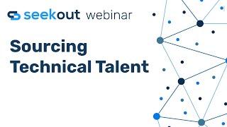 Sourcing Technical Talent | SeekOut Webinar