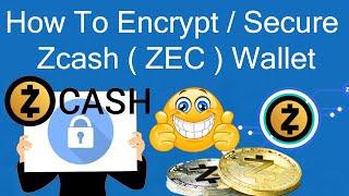 How To Encrypt / Secure Zcash ( ZEC ) Wallet | ZCASH Wallet Review