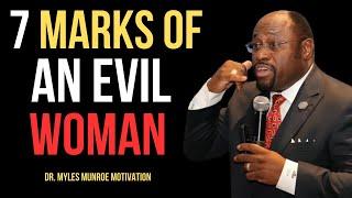 BY DR.MYLES MUNROE.7 Signs Of An EVIL Woman Who Seeks to RUIN People