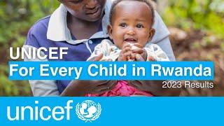 2023 Results for Children | UNICEF Rwanda