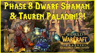 Season of Discovery: Phase 8, Dwarf Shaman, & Tauren Paladin!?!