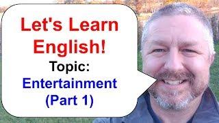 Let's Learn English! Topic: Entertainment