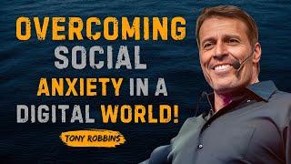 DEALING WITH SOCIAL ANXIETY IN A HYPERCONNECTED WORLD || TONY ROBBINS || #inspiration #motivation