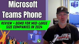 Microsoft Teams Phone System Review + Demo for Medium-Large-Size Companies in 2024