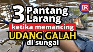 3 pantang larang ketika memancing udang galah di sungai