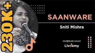 "Saanware" - by Sniti Mishra (Sufiyana Andaaz, Live@Studio concert) | LivDemy