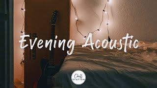 Evening Acoustic ️ Songs for a warm evening - A Cozy Indie/Folk/Chill Playlist