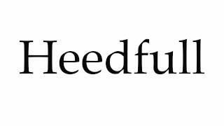 How to Pronounce Heedfull