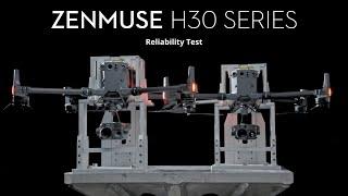 DJI Zenmuse H30 Series Reliability Test