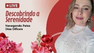 Live - Descobrindo a Serenidade: Navegando Pelos Dias Difíceis