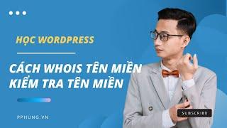 Cách Whois tên miền | Kiểm tra tên miền | Nguyễn Minh Phụng