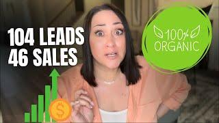 I Turned 104 Free Organic Leads into 46 Sales in 30 Days! I CRACKED THE CODE!