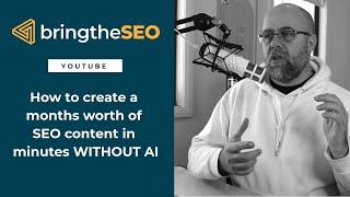 Create a Months Worth of SEO Content in Minutes WITHOUT AI