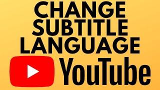 How to Change Subtitle Language on YouTube