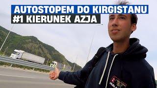 AUTOSTOPEM DO KIRGISTANU | #1 Kierunek Azja