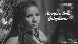 Siempre Soñé - Gabylonia (con letra)