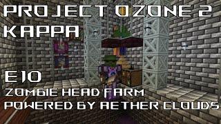 Project Ozone 2 | Kappa | E10 | Highly Advanced Zombie Head Farm | Testing Aether's Clouds | RedNet
