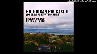 BRO-Jogan Podcast II (The Great Monetary Experiment)