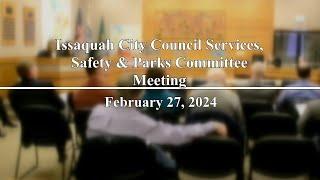 Issaquah City Council Services, Safety & Parks Committee Meeting - February 27, 2024