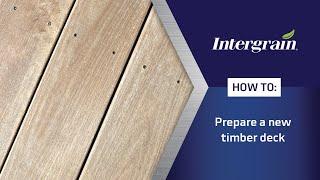 How to prepare a new timber deck | Intergrain UltraPrep™