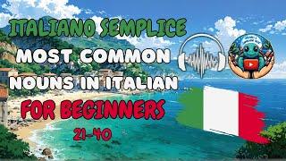 Simple Italian 100 Most Common Nouns with Context for Beginners (21/40)