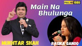 Main Na Bhulunga | Roti Kapda aur Makan | Mukhtar Shah Singer | Rasika Ganoo | Mukesh | Lata