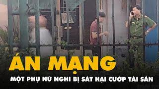 Một phụ nữ nghi bị sát hại cướp tài sản ở Hóc Môn