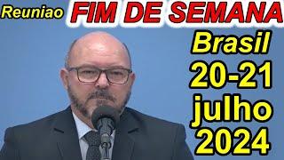 Reunião de fim de semana 20-21 de julho 2024 PORTUGUES BRASIL