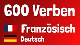 600 nützliche Verben auf Französisch und Deutsch  (Französisch Vokabeln)