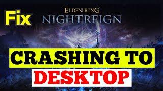 Elden ring nightreign crashing to desktop fix