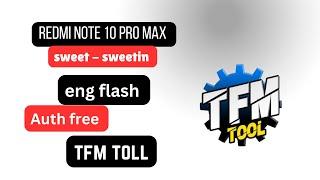 Redmi Note 10 pro max ( sweet - sweetin)  eng room flash no need auth Free TFM Toll