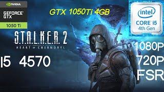 Stalker 2: Heart of Chornobyle / GTX 1050Ti 4GB+4570 Performance-1080P/ 720P/ FSR