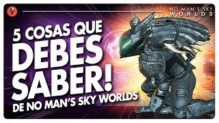 DEBES SABER ESTO! 5 cosas IMPORTANTES de No Man's Sky Worlds