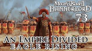 Mount & Blade II: Bannerlord | Eagle Rising | An Empire Divided | Part 73
