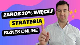 Dodatkowe 10% - 30% w Biznesie Online Dzięki TEJ Strategii