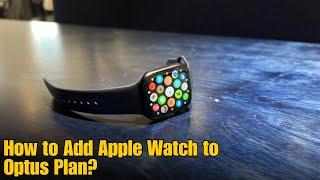 How to Add Apple Watch to Optus Plan?